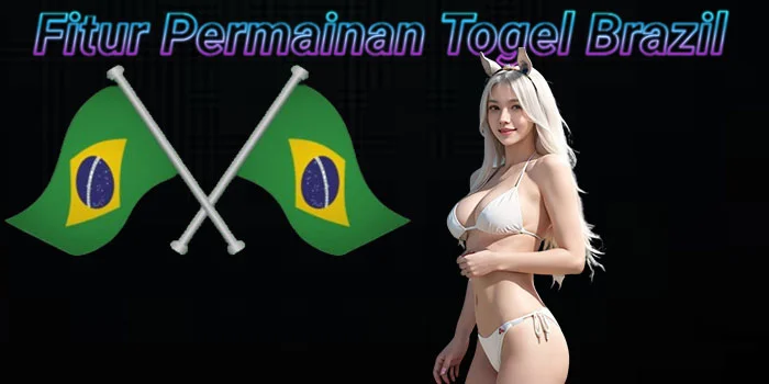 Fitur-Permainan-Togel-Brazil