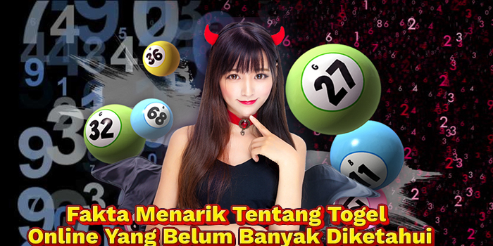 Fakta Menarik Tentang Togel Online Yang Belum Banyak Diketahui