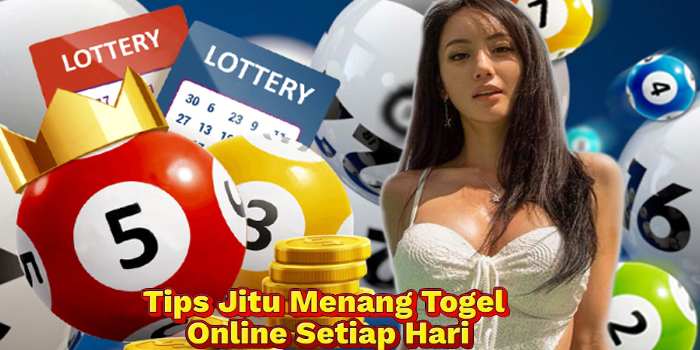 Tips Jitu Menang Togel Online Setiap Hari