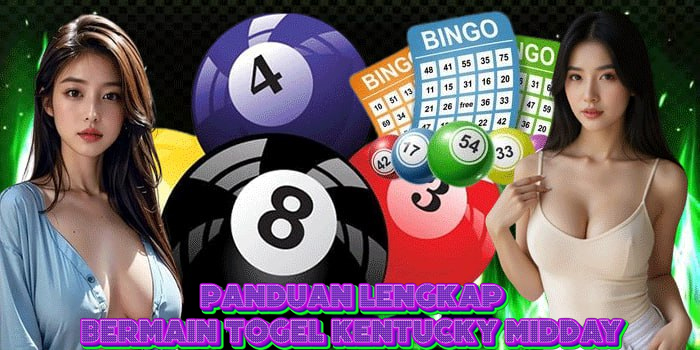 Panduan Lengkap Bermain Togel Kentucky Midday