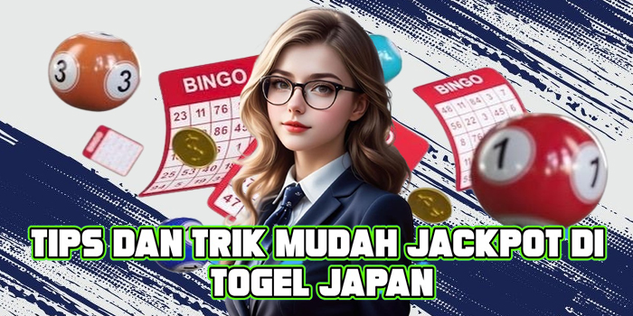 Tips dan Trik Mudah Jackpot di Togel Japan