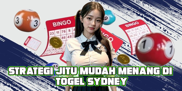 Strategi Jitu Mudah Menang di Togel Sydney