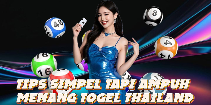 Tips Simpel Tapi Ampuh Menang Togel Thailand