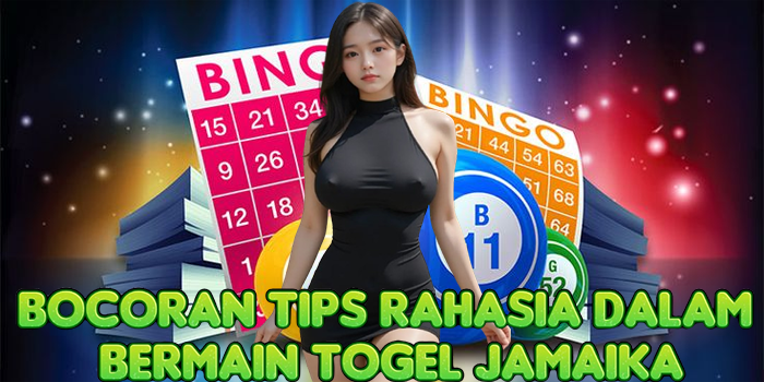 Bocoran Tips Rahasia Dalam Bermain Togel Jamaika