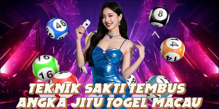 Teknik Sakti Tembus Angka Jitu Togel Macau