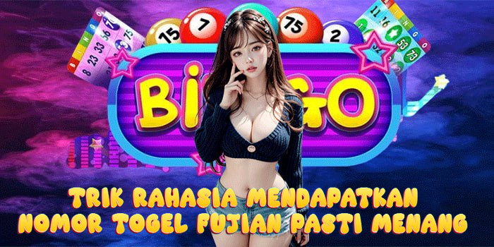 Trik Rahasia Mendapatkan Nomor Togel Fujian Pasti Menang