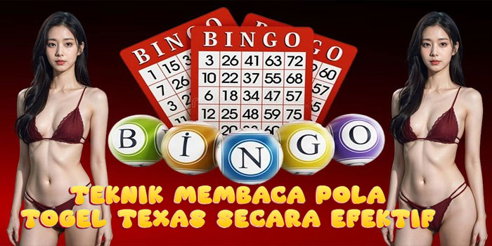 Teknik Membaca Pola Togel Texas Secara Efektif