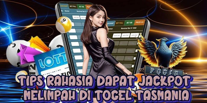 Tips Rahasia Dapat Jackpot Melimpah di Togel Tasmania