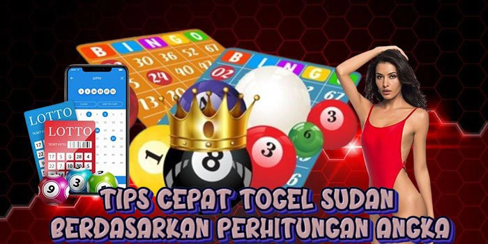 Tips Cepat Togel Sudan Berdasarkan Perhitungan Angka