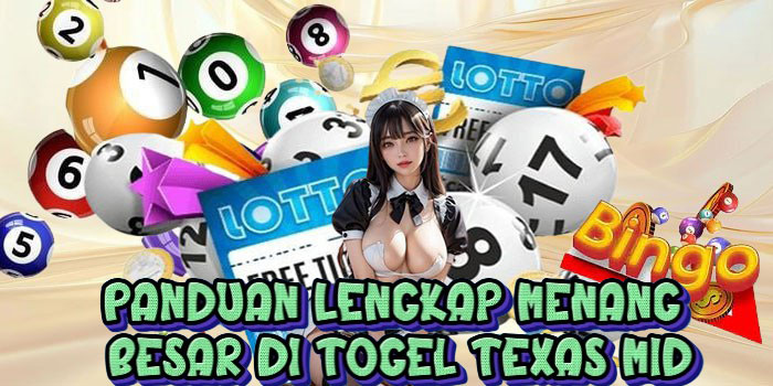 Panduan Lengkap Menang Besar di Togel Texas Mid