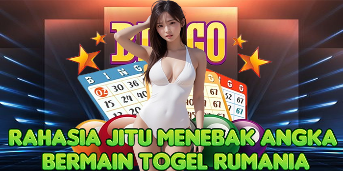 Rahasia Jitu Menebak Angka Bermain Togel Rumania
