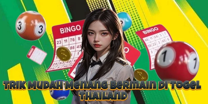 Trik Mudah Menang Bermain di Togel Thailand