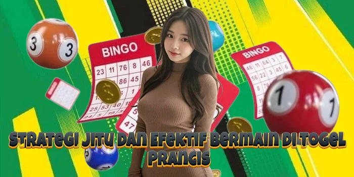 Strategi Jitu dan Efektif Bermain di Togel Prancis