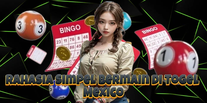 Rahasia Simpel Bermain di Togel Mexico