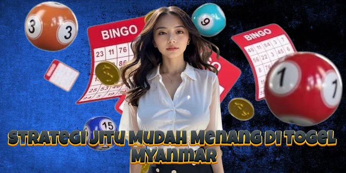 Strategi Jitu Mudah Menang di Togel Myanmar