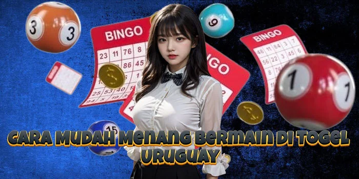 Cara Mudah Menang Bermain di Togel Uruguay