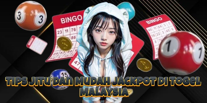 Tips Jitu dan Mudah Jackpot di Togel Malaysia