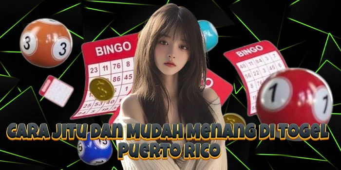 Cara Jitu dan Mudah Menang di Togel Puerto Rico