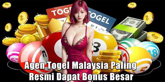  Agen Togel Malaysia Paling Resmi Dapat Bonus Besar 