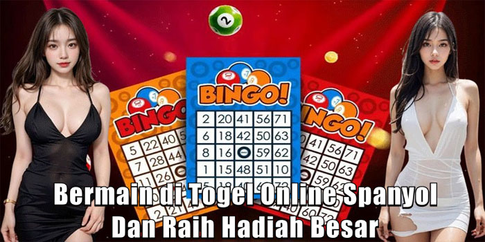 Bermain di Togel Online Spanyol Dan Raih Hadiah Besar