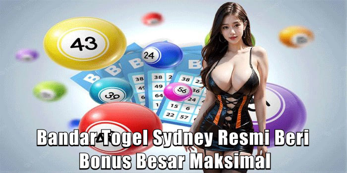 Bandar Togel Sydney Resmi Beri Bonus Besar Maksimal