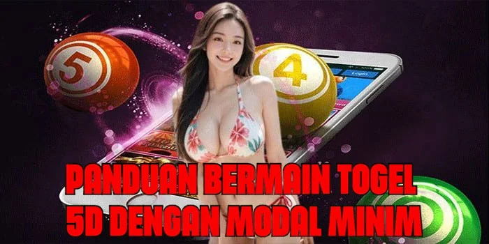Panduan Bermain Togel 5D Dengan Modal Minim