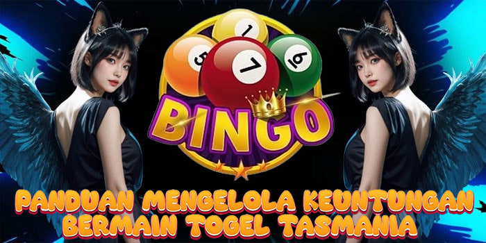 Panduan Mengelola Keuntungan Bermain Togel Tasmania