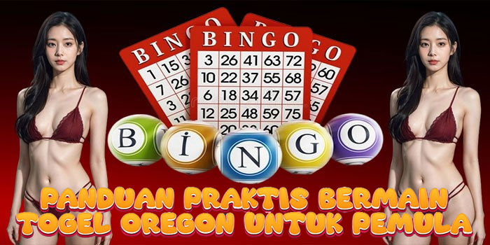 Panduan Praktis Bermain Togel Oregon untuk Pemula