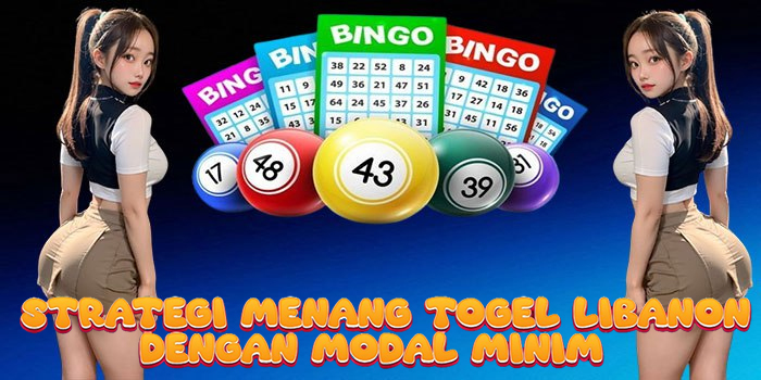 Strategi Menang Togel Libanon dengan Modal Minim