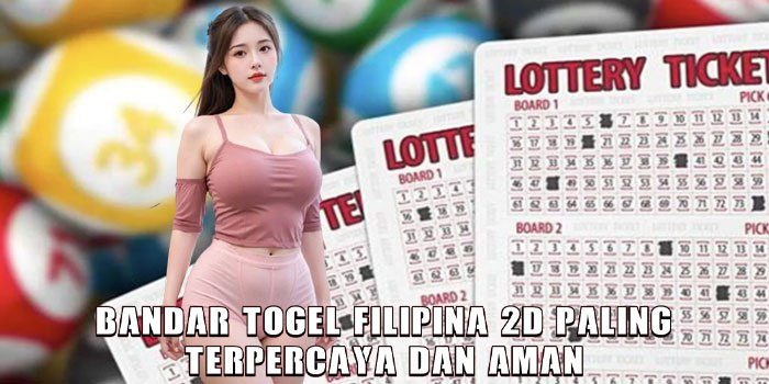 Bandar Togel Filipina 2D Paling Terpercaya dan Aman