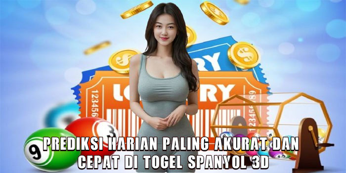Prediksi Harian Paling Akurat dan Cepat di Togel Spanyol 3D
