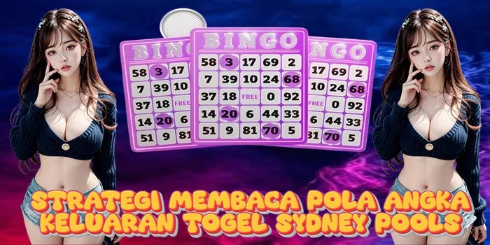 Strategi Membaca Pola Angka Keluaran Togel Sydney Pools