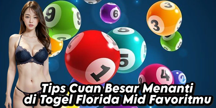 Tips Cuan Besar Menanti di Togel Florida Mid Favoritmu