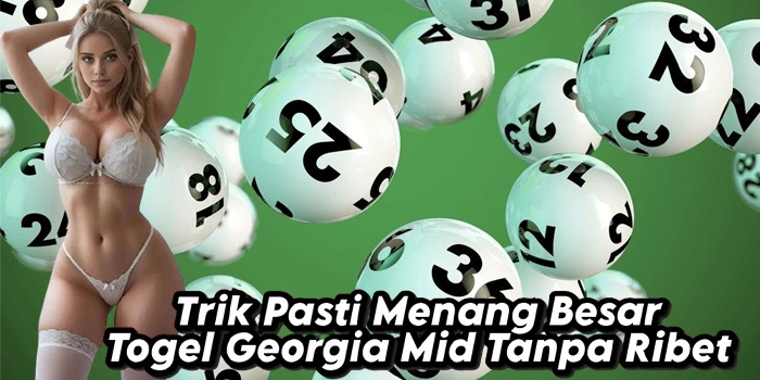 Trik Pasti Menang Besar Togel Georgia Mid Tanpa Ribet