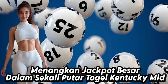 Menangkan Jackpot Besar Dalam Sekali Putar Togel Kentucky Mid