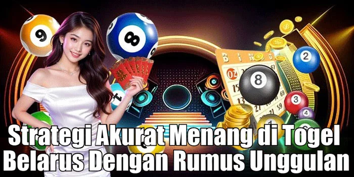 Strategi Akurat Menang di Togel Belarus Dengan Rumus Unggulan