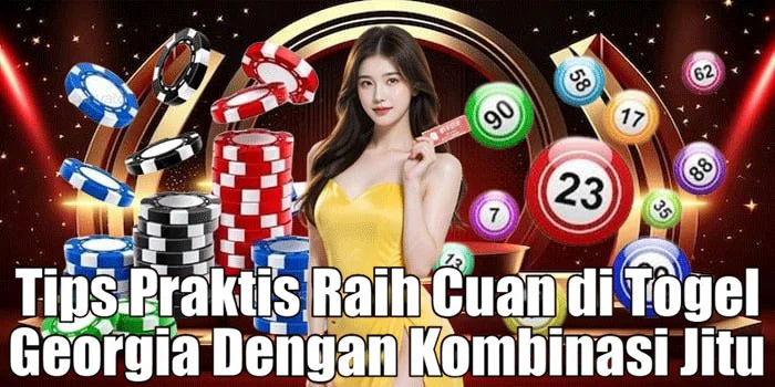 Tips Praktis Raih Cuan di Togel Georgia Dengan Kombinasi Jitu