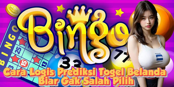 Cara Logis Prediksi Togel Belanda Biar Gak Salah Pilih