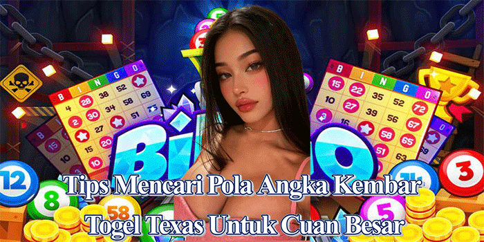 Tips Mencari Pola Angka Kembar Togel Texas untuk Cuan Besar