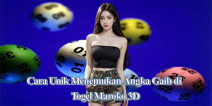 Cara Unik Menemukan Angka Gaib di Togel Maroko 3D