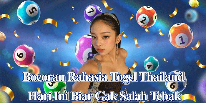 Bocoran Rahasia Togel Thailand Hari Ini Biar Gak Salah Tebak