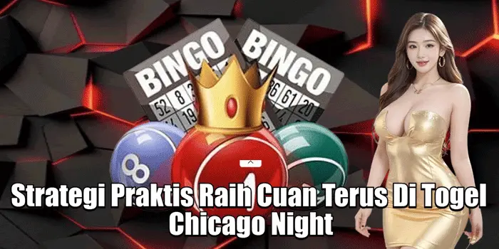 Strategi Praktis Raih Cuan Terus Di Togel Chicago Night