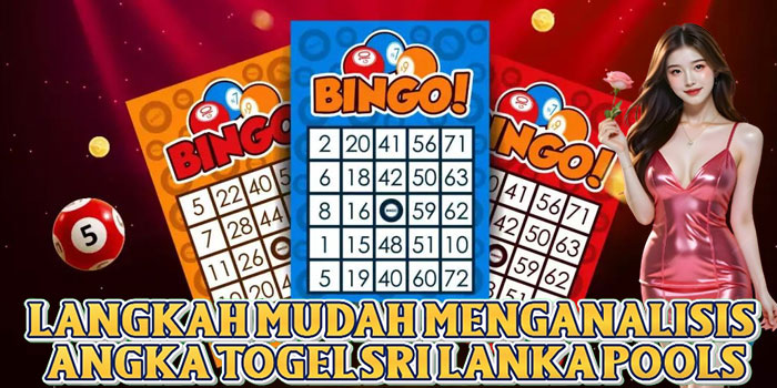 Langkah Mudah Menganalisis Angka Togel Sri Lanka Pools
