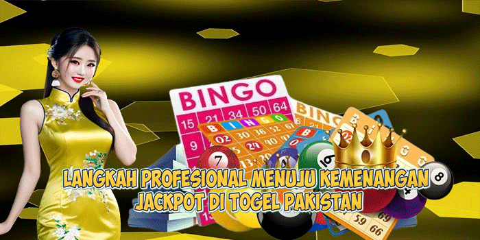 Langkah Profesional Menuju Kemenangan Jackpot di Togel Pakistan