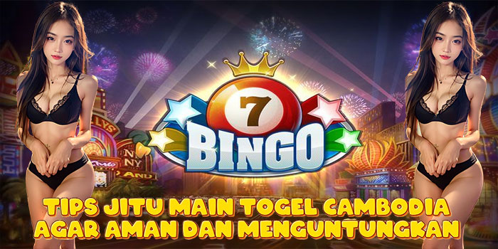 Tips Jitu Main Togel Cambodia Agar Aman dan Menguntungkan Tips Jitu Main Togel Cambodia Agar Aman dan Menguntungkan