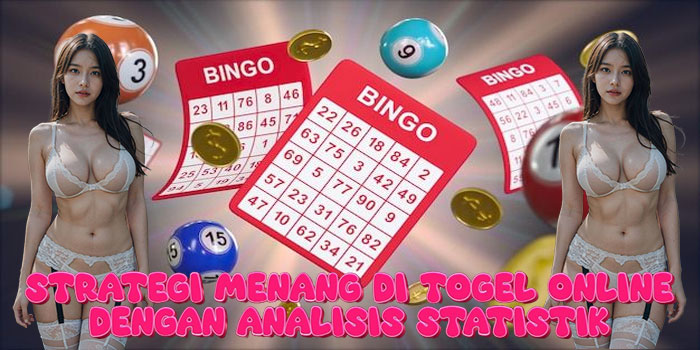 Strategi Menang di Togel Online Dengan Analisis Statistik