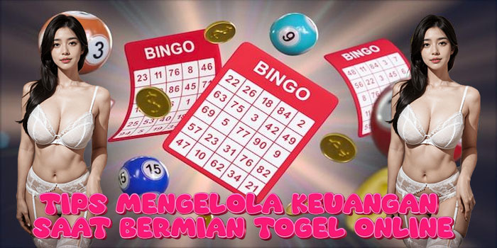 Tips Mengelola Keuangan Saat Bermian Togel Online
