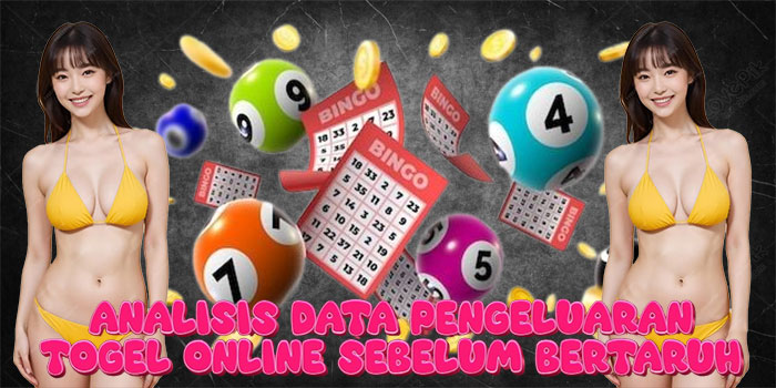 Analisis Data Pengeluaran Togel Online Sebelum Bertaruh