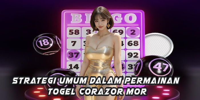 Strategi Umum Dalam Permainan Togel Corazor Mor