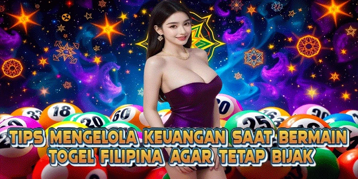 Tips Mengelola Keuangan Saat Bermain Togel Filipina Agar Tetap Bijak